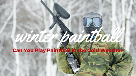 can we play paintball in cold weather